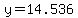y=14.536