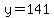 y=141
