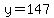 y=147