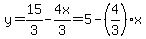 y=15%2F3-4x%2F3=5-%284%2F3%29x