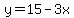 y=15-3x