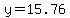 y=15.76