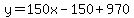 y=150x-150%2B970
