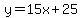 y=15x%2B25