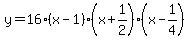 y=16%28x-1%29%28x%2B1%2F2%29%28x-1%2F4%29