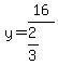 y=16%2F%282%2F3+%29