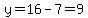 y=16-7=9