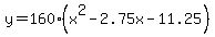 y=160%28x%5E2-2.75x-11.25%29