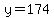 y=174