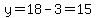 y=18-3=15