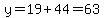y=19%2B44=63