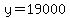 y=19000