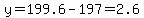 y=199.6-197=2.6