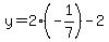 y=2%28-1%2F7%29-2