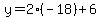 y=2%28-18%29%2B6