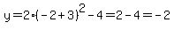 y=2%28-2%2B3%29%5E2-4=2-4=-2