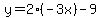y=2%28-3x%29-9