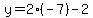 y=2%28-7%29-2