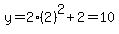 y=2%282%29%5E2%2B2=10