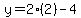 y=2%282%29-4