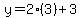 y=2%283%29%2B3