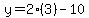 y=2%283%29-10