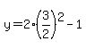 y=2%283%2F2%29%5E2-1