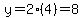 y=2%284%29=8