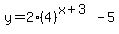 y=2%284%29%5E%28x%2B3%29+-+5