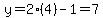y=2%284%29-1=7