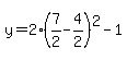 y=2%287%2F2-4%2F2%29%5E2-1