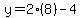 y=2%288%29-4