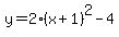 y=2%28x%2B1%29%5E2-4
