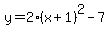 y=2%28x%2B1%29%5E2-7