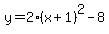 y=2%28x%2B1%29%5E2-8