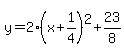 y=2%28x%2B1%2F4%29%5E2%2B23%2F8
