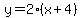 y=2%28x%2B4%29