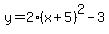 y=2%28x%2B5%29%5E2-3