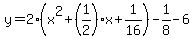 y=2%28x%5E2%2B%281%2F2%29x%2B1%2F16%29-1%2F8-6