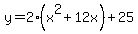 y=2%28x%5E2%2B12x%29%2B25