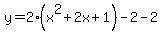 y=2%28x%5E2%2B2x%2B1%29-2-2
