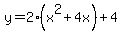 y=2%28x%5E2%2B4x%29%2B4