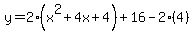 y=2%28x%5E2%2B4x%2B4%29%2B16-2%284%29