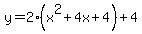 y=2%28x%5E2%2B4x%2B4%29%2B4