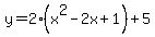 y=2%28x%5E2-2x%2B1%29%2B5
