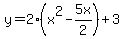 y=2%28x%5E2-5x%2F2%29%2B3