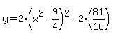 y=2%28x%5E2-9%2F4%29%5E2-2%2A%2881%2F16%29