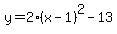 y=2%28x-1%29%5E2-13