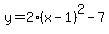 y=2%28x-1%29%5E2-7