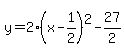 y=2%28x-1%2F2%29%5E2-27%2F2